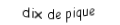 Je suis une carte à jouer. Je suis entre le neuf et le valet, je suis noir mais pas de trefle.